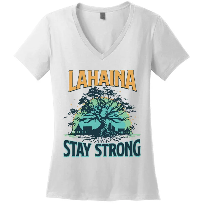 Maui Strong Lahaina Stay Strong Maui Wildfire Relief Hawaii Support Women's V-Neck T-Shirt