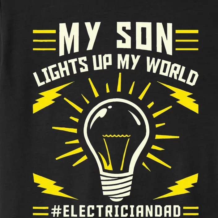 My Son Lights Up My WorldElectriciandad Electrician ChromaSoft Performance T-Shirt