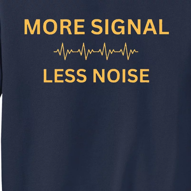 More Signal Less Noise Sweatshirt