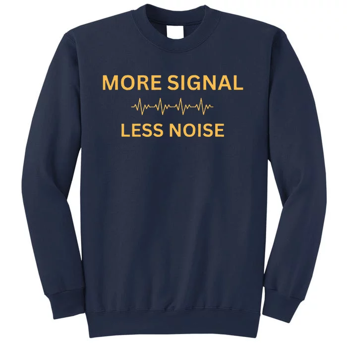 More Signal Less Noise Sweatshirt