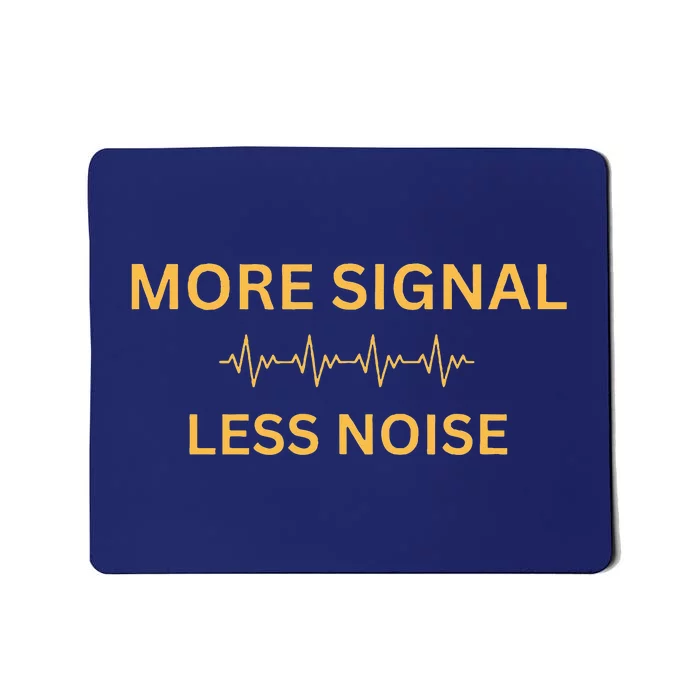 More Signal Less Noise Mousepad