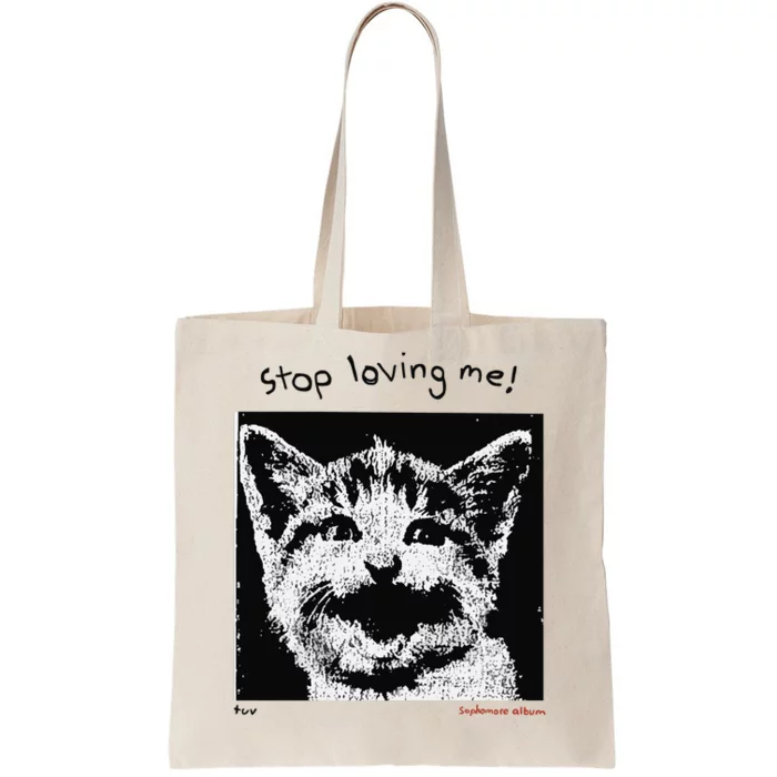 Mynameistuvv Stop Loving Me Cat Tote Bag