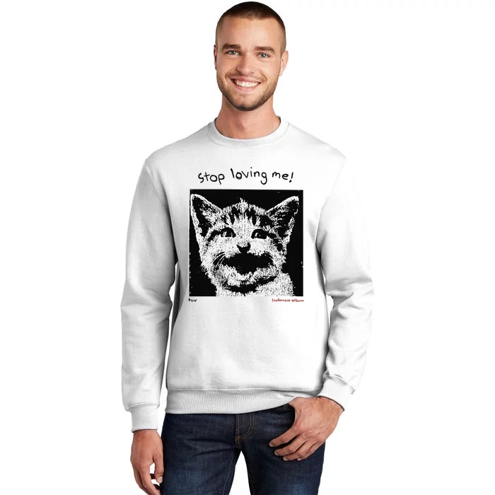 Mynameistuvv Stop Loving Me Cat Sweatshirt