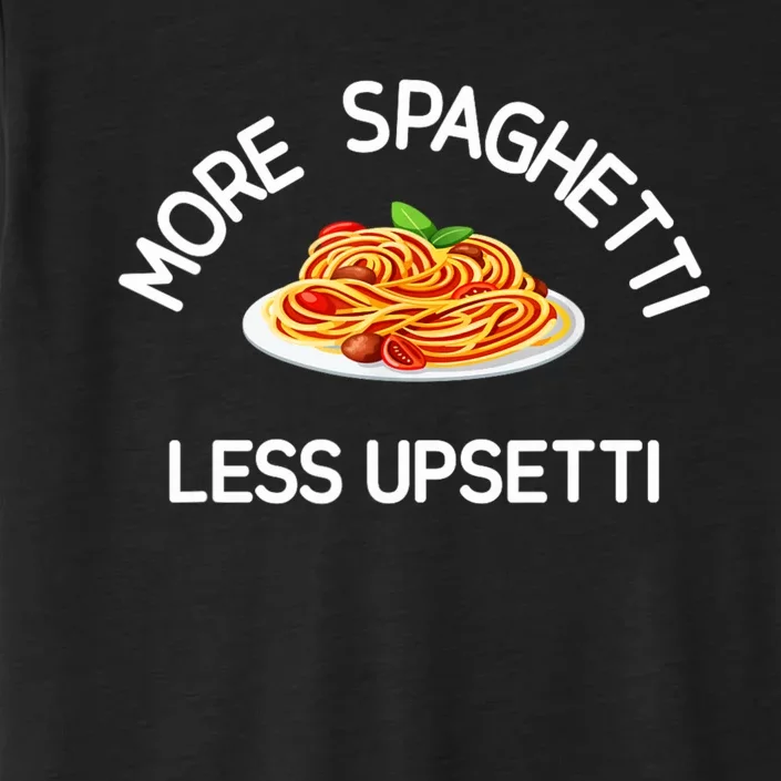 More Spaghetti Less Upsetti Funny Sarcastic Jokes ChromaSoft Performance T-Shirt