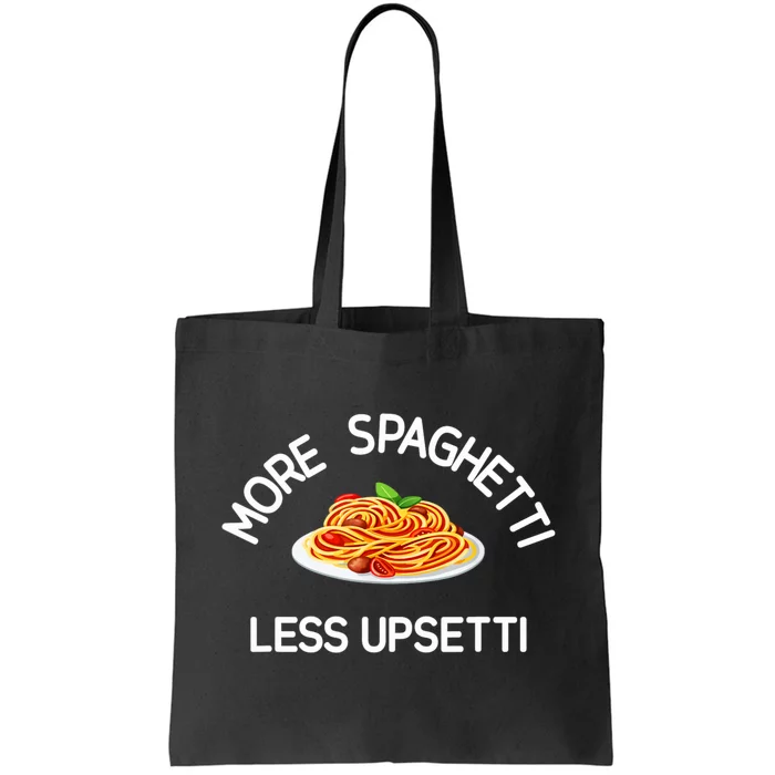 More Spaghetti Less Upsetti Funny Sarcastic Jokes Tote Bag