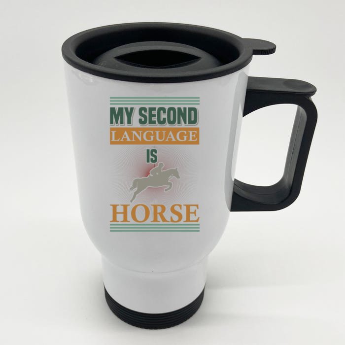 My Second Language Is Horse Front & Back Stainless Steel Travel Mug