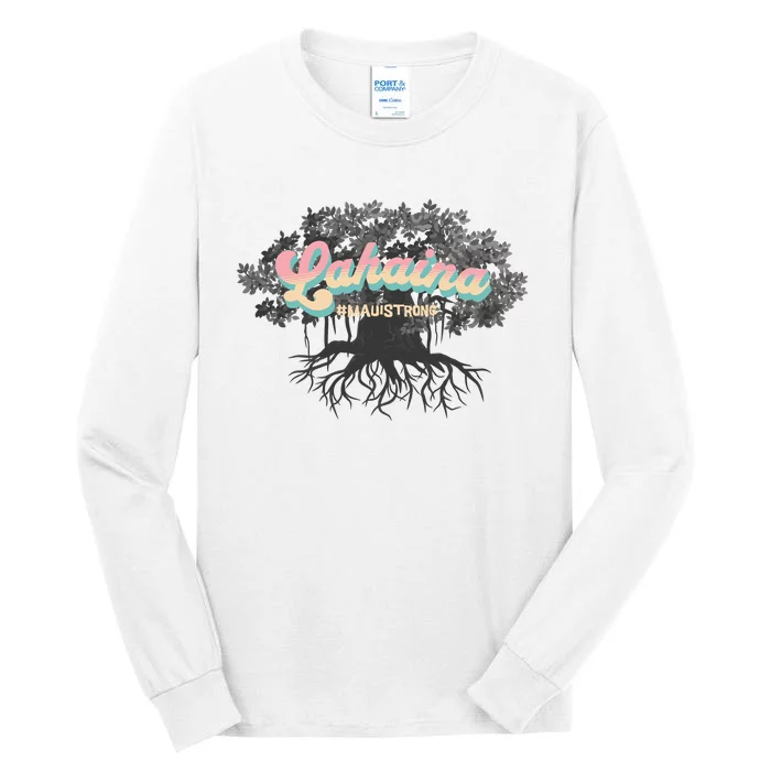 Maui Strong Lahaina Support Banyan Lahaina Hawaii Tall Long Sleeve T-Shirt