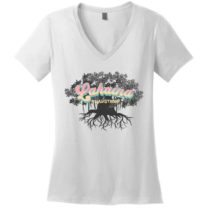 Maui Strong Lahaina Support Banyan Lahaina Hawaii Women's V-Neck T-Shirt