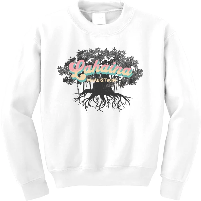 Maui Strong Lahaina Support Banyan Lahaina Hawaii Kids Sweatshirt