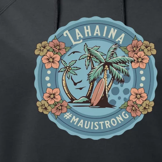 Maui Strong Lahaina Support Lahaina Hawaii Performance Fleece Hoodie