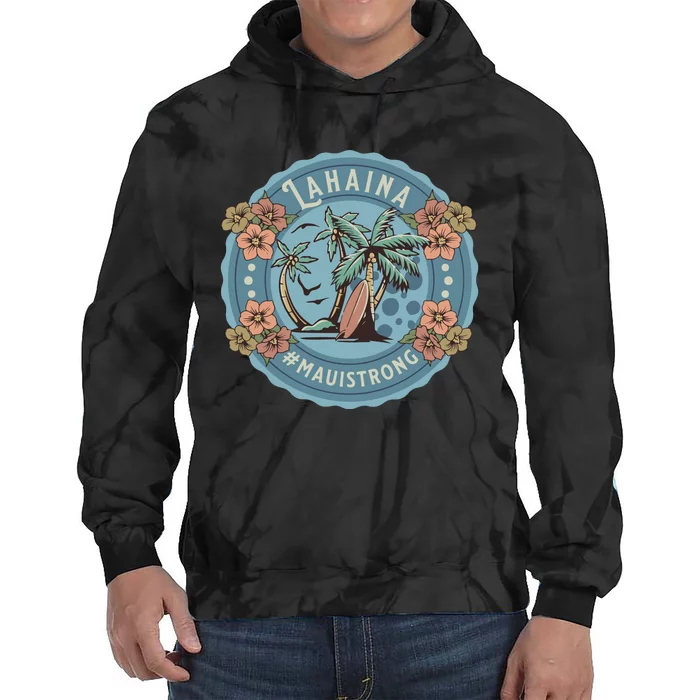 Maui Strong Lahaina Support Lahaina Hawaii Tie Dye Hoodie