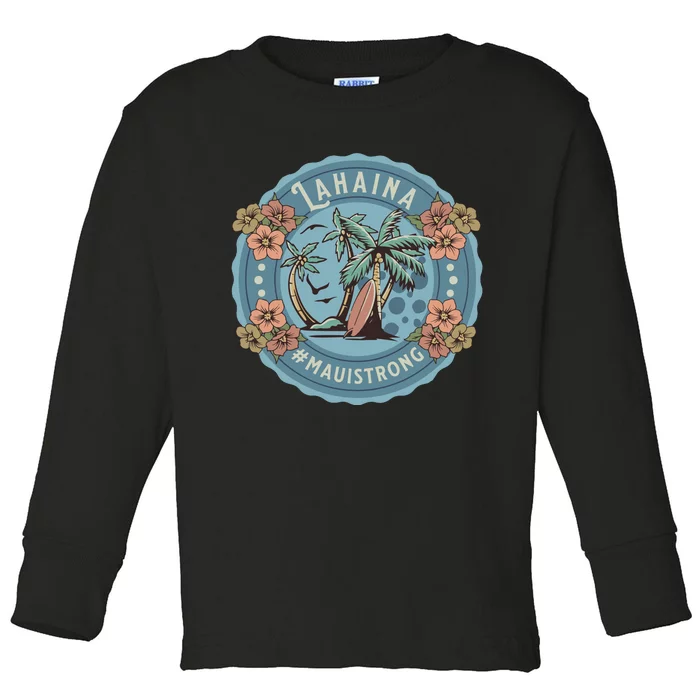 Maui Strong Lahaina Support Lahaina Hawaii Toddler Long Sleeve Shirt