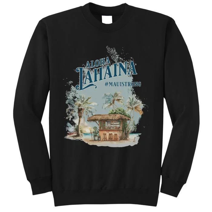 Maui Strong Lahaina Support Lahaina Hawaii Tall Sweatshirt