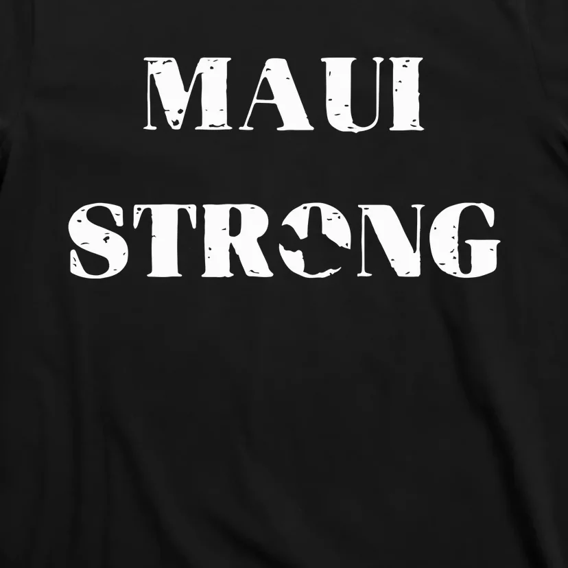 Maui Strong Lahaina Fires Maui Wildfire Relief T-Shirt