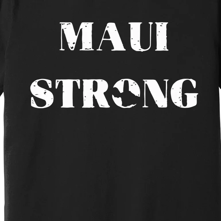 Maui Strong Lahaina Fires Maui Wildfire Relief Premium T-Shirt