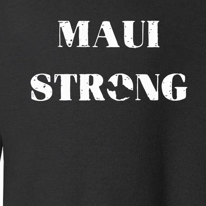 Maui Strong Lahaina Fires Maui Wildfire Relief Toddler Sweatshirt