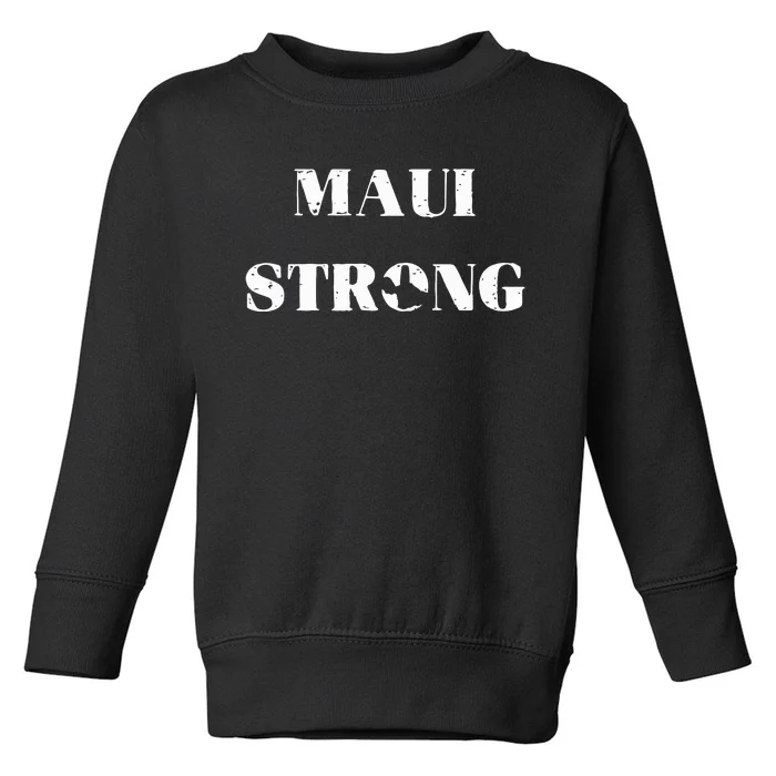 Maui Strong Lahaina Fires Maui Wildfire Relief Toddler Sweatshirt