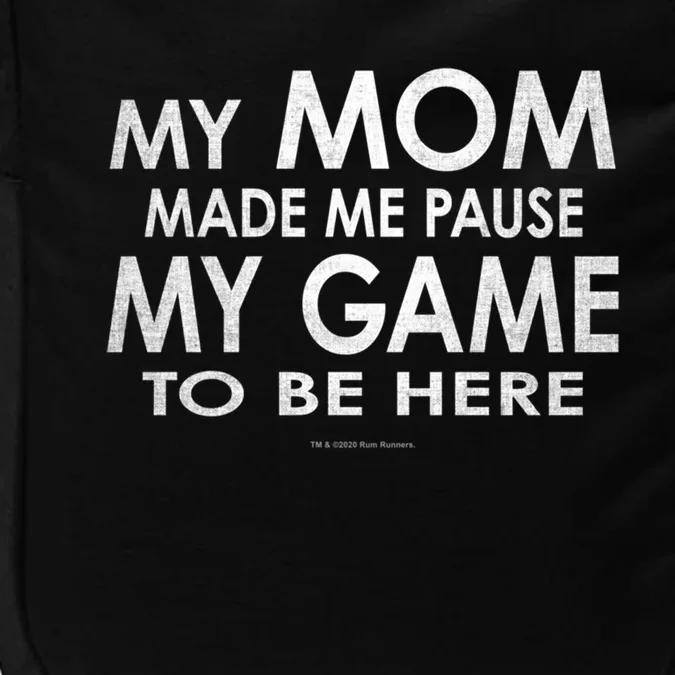 Mom She Made Pause My Game To Be Here Funny Gamer Gift Impact Tech Backpack