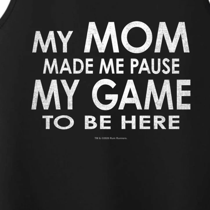 Mom She Made Pause My Game To Be Here Funny Gamer Gift Performance Tank