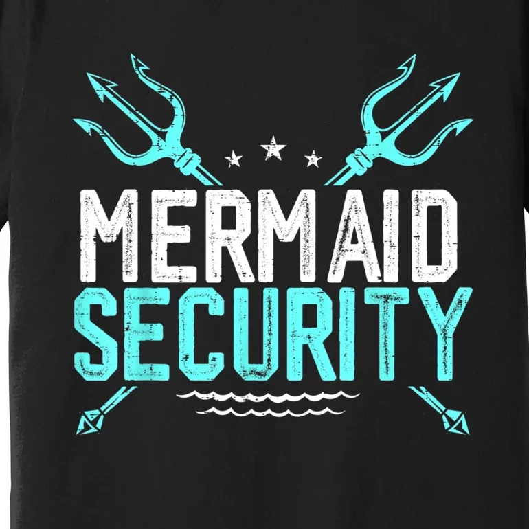 Mermaid Security Mermaid Dad Birthday Merdad Premium T-Shirt