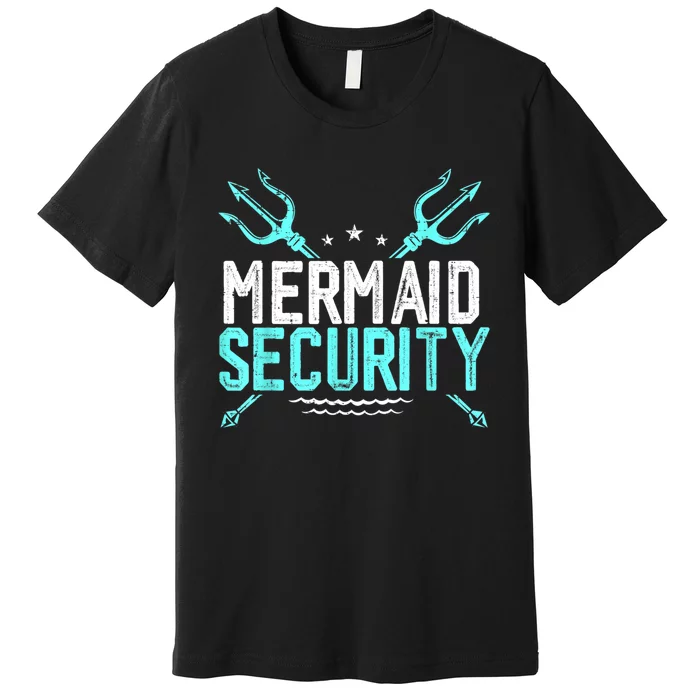 Mermaid Security Mermaid Dad Birthday Merdad Premium T-Shirt