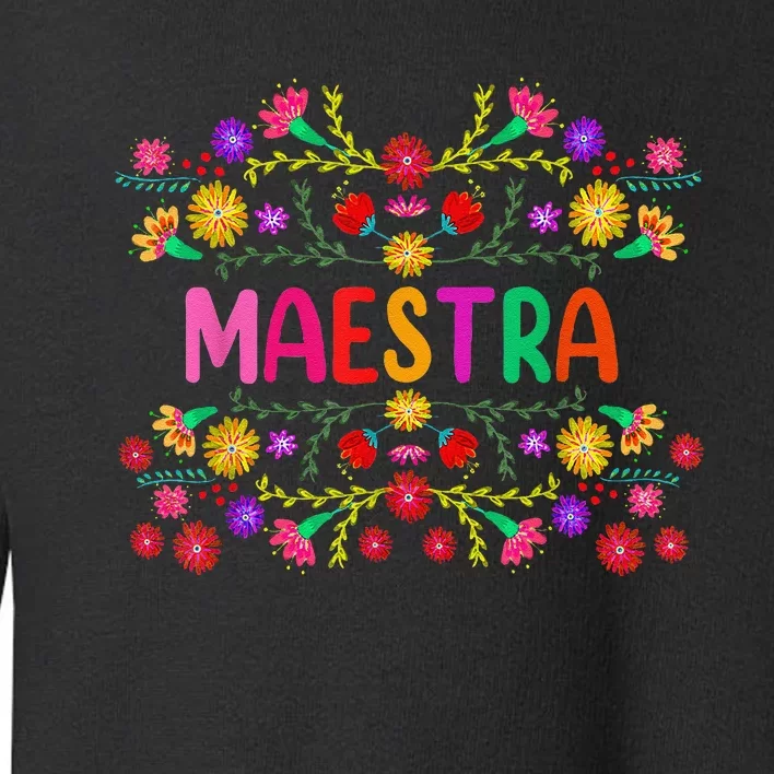 Maestra Spanish Mexican Teacher Mexico Toddler Sweatshirt