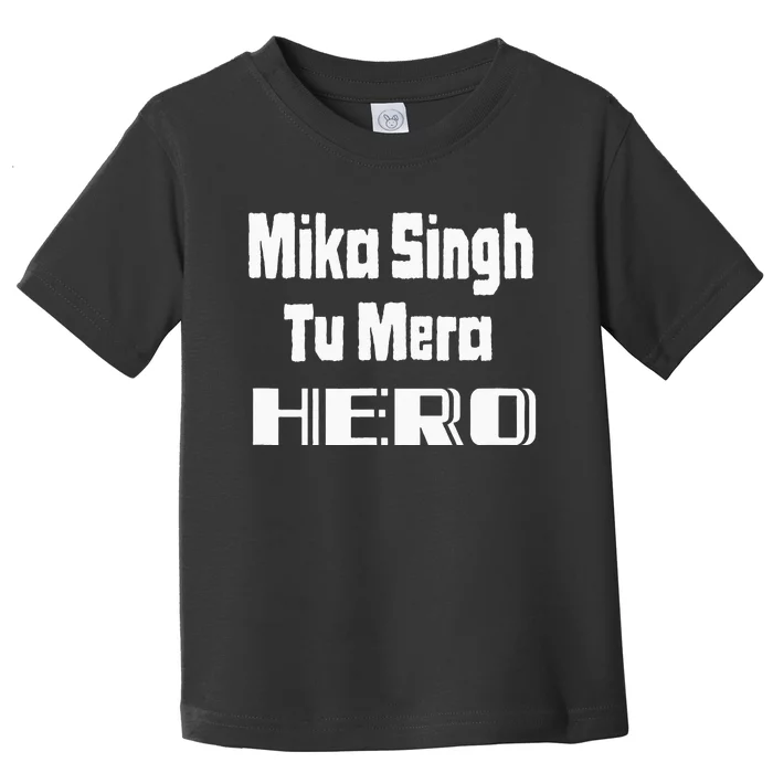 Mika Singh My Hero Toddler T-Shirt