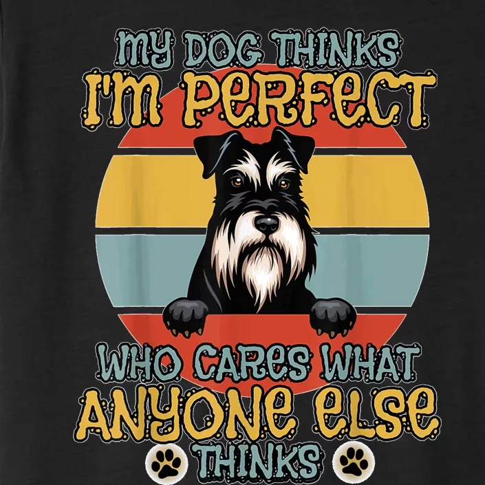 Minature Schnauzer My Dog Thinks IM Perfect ChromaSoft Performance T-Shirt