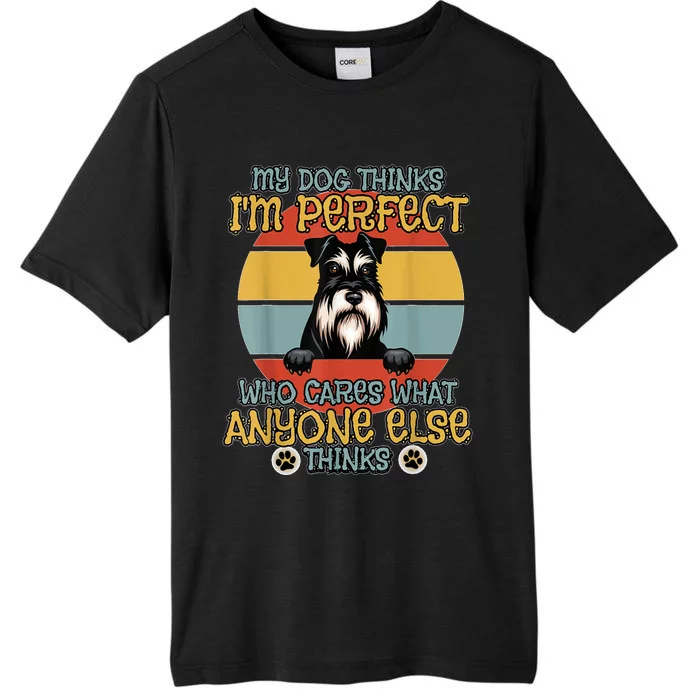 Minature Schnauzer My Dog Thinks IM Perfect ChromaSoft Performance T-Shirt