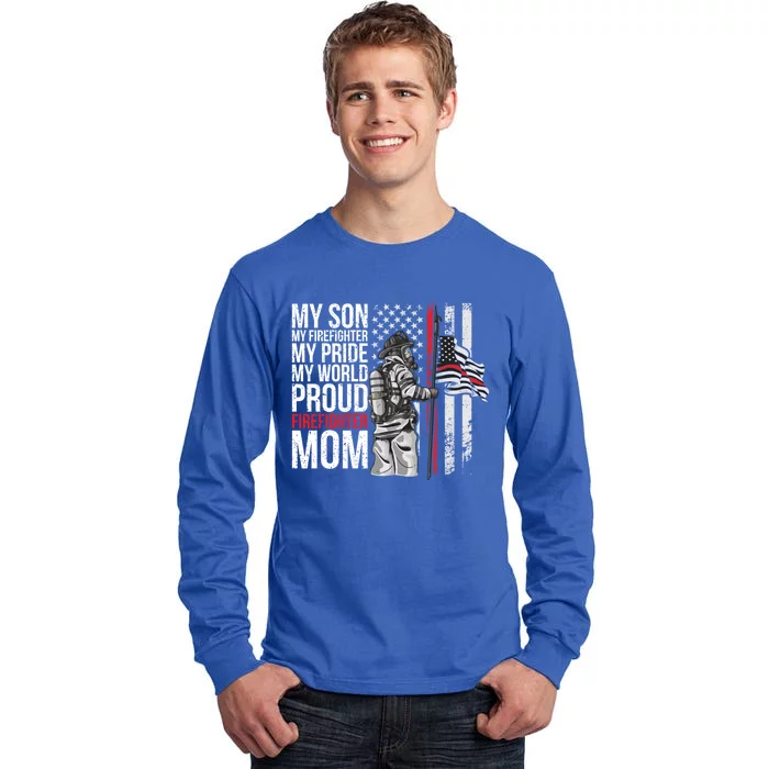 My Son My Firefighter My Pride Firefighter Mom Funny Gift Tall Long Sleeve T-Shirt