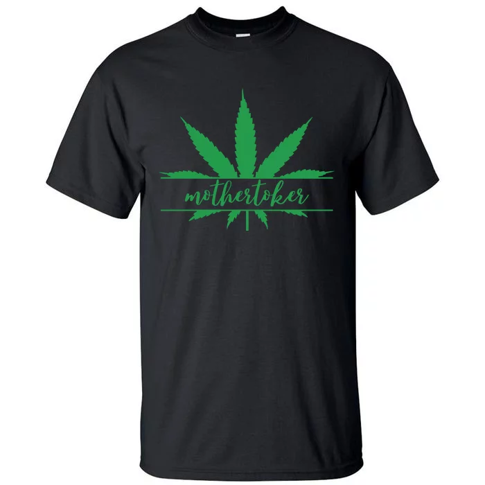 Mothertoker Smoker Mom Cannabis Weed Mom Weed Leaf Happy 420 Days Tall T-Shirt