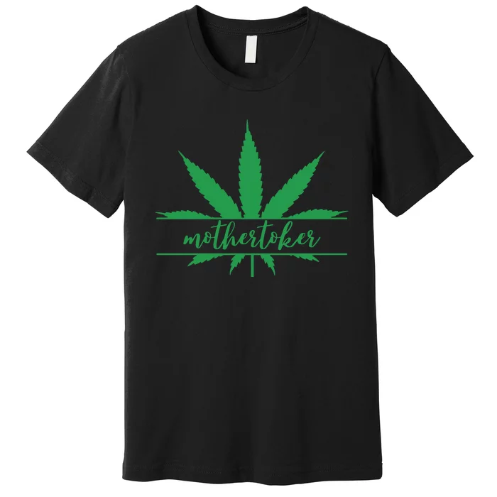 Mothertoker Smoker Mom Cannabis Weed Mom Weed Leaf Happy 420 Days Premium T-Shirt