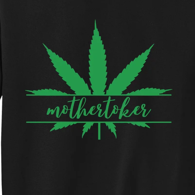 Mothertoker Smoker Mom Cannabis Weed Mom Weed Leaf Happy 420 Days Tall Sweatshirt