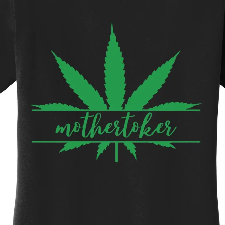 Mothertoker Smoker Mom Cannabis Weed Mom Weed Leaf Happy 420 Days Women's T-Shirt