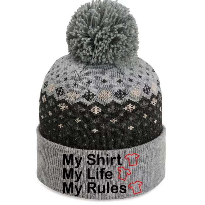 My Shirt My Life My Rules Funny The Baniff Cuffed Pom Beanie