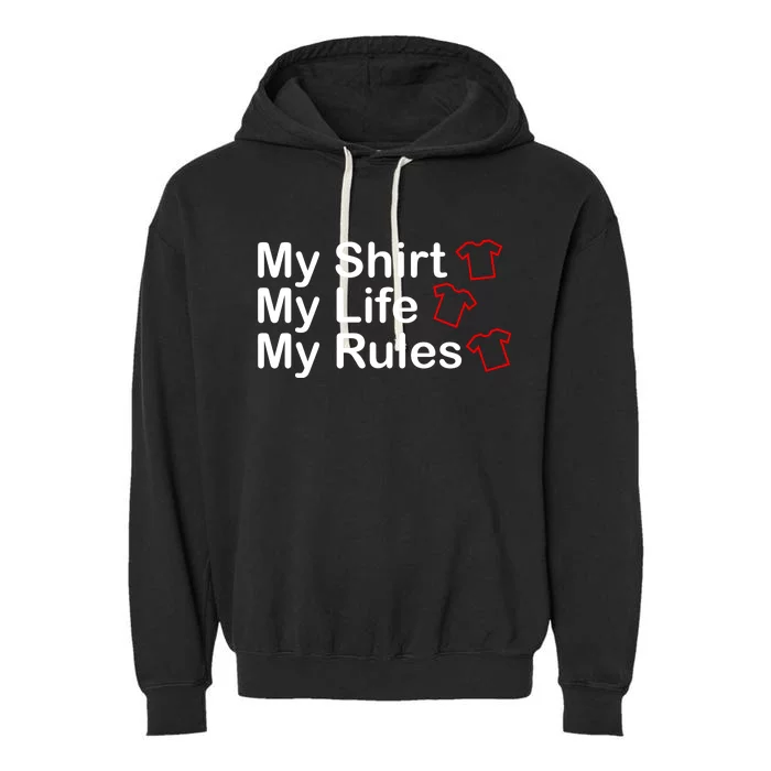 My Shirt My Life My Rules Funny Garment-Dyed Fleece Hoodie