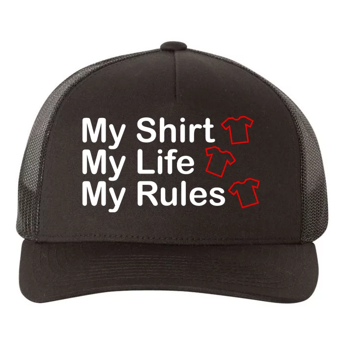 My Shirt My Life My Rules Funny Yupoong Adult 5-Panel Trucker Hat