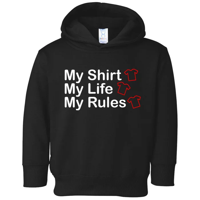 My Shirt My Life My Rules Funny Toddler Hoodie