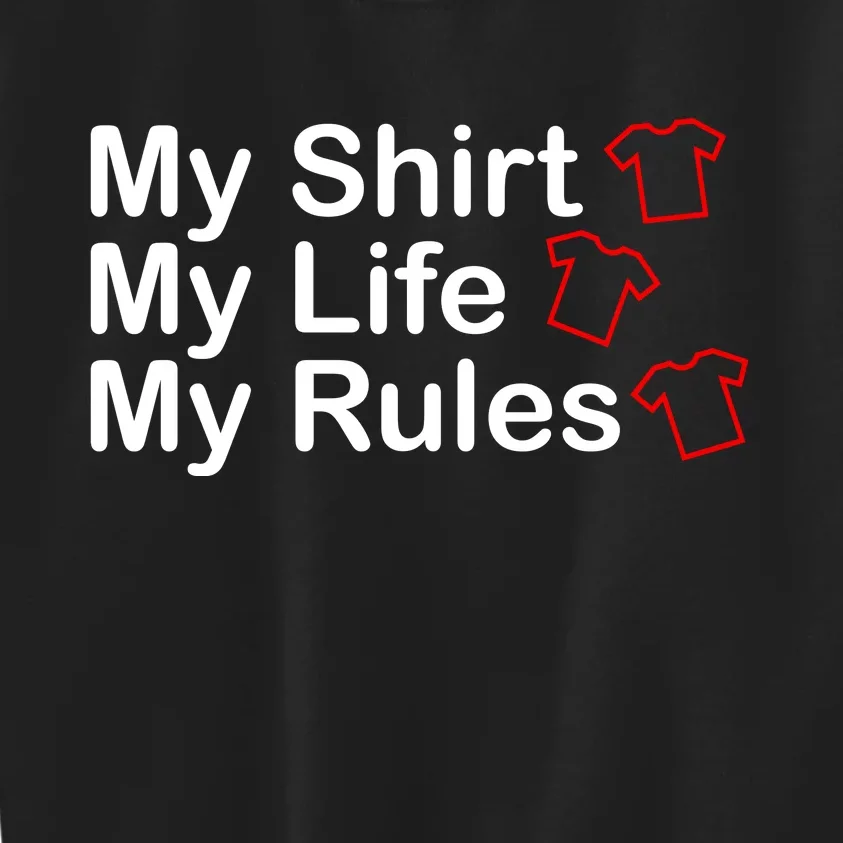 My Shirt My Life My Rules Funny Kids Sweatshirt