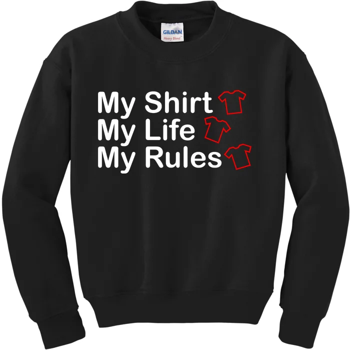 My Shirt My Life My Rules Funny Kids Sweatshirt