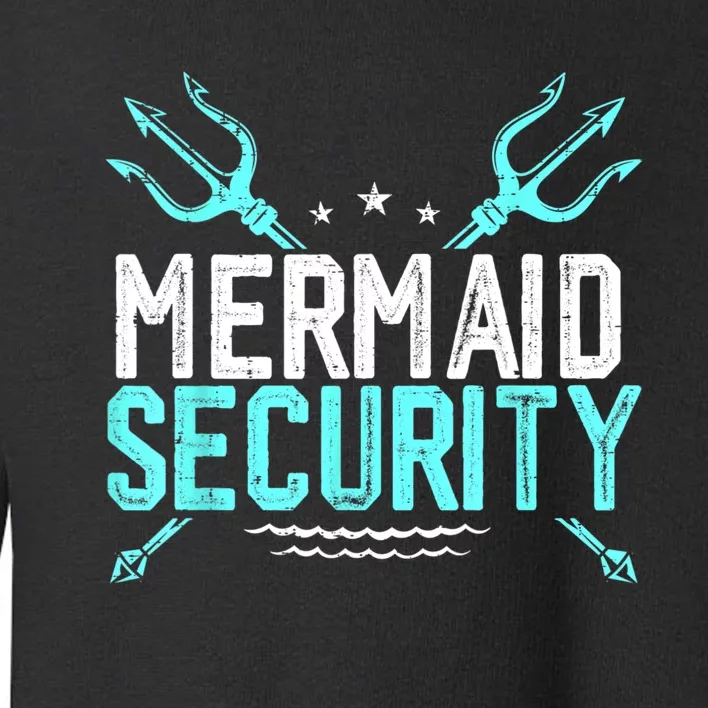 Mermaid Security Mermaid Dad Birthday Merdad Toddler Sweatshirt