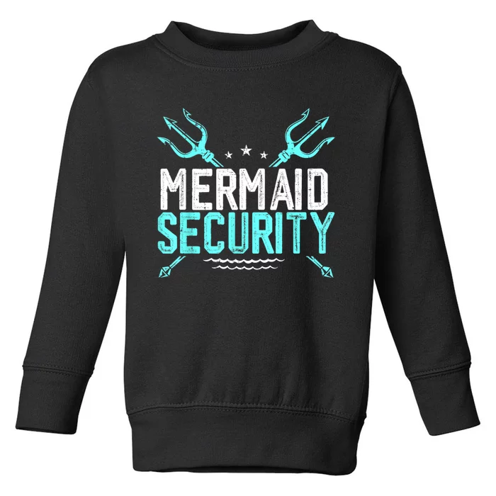 Mermaid Security Mermaid Dad Birthday Merdad Toddler Sweatshirt