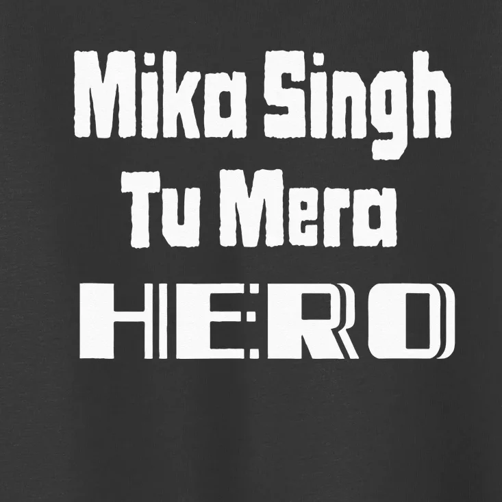 Mika Singh My Hero Toddler T-Shirt