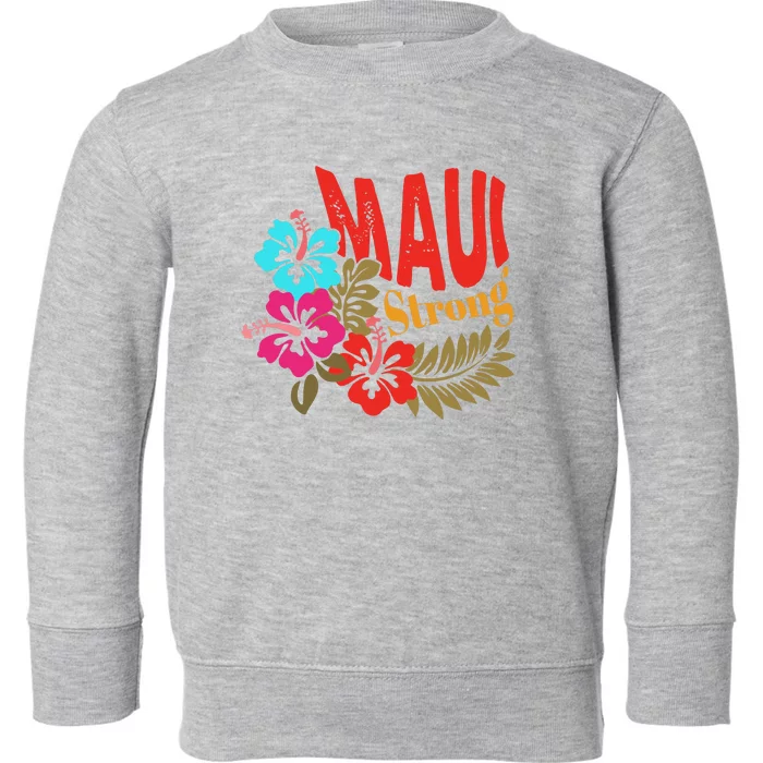 Maui Strong Maui Hawaii Shoreline Wildfire Relief Toddler Sweatshirt