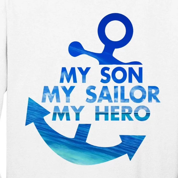 My Son My Sailor Hero Veteran US Na Vy Proud Mom Dad Tall Long Sleeve T-Shirt