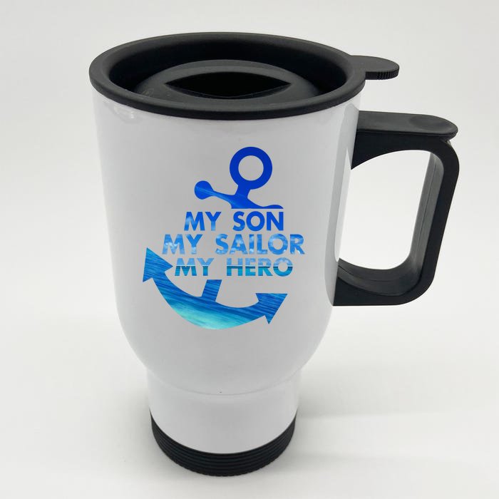 My Son My Sailor Hero Veteran US Na Vy Proud Mom Dad Front & Back Stainless Steel Travel Mug