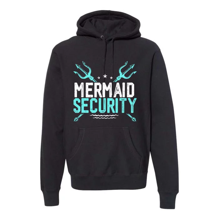 Mermaid Security Mermaid Dad Birthday Merdad Premium Hoodie