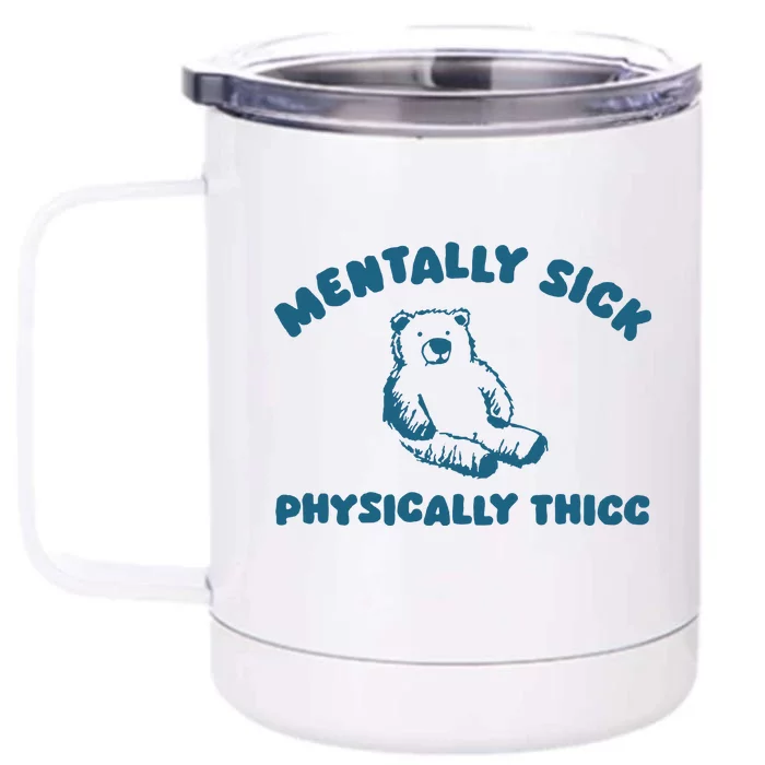 Mentally Sick Front & Back 12oz Stainless Steel Tumbler Cup