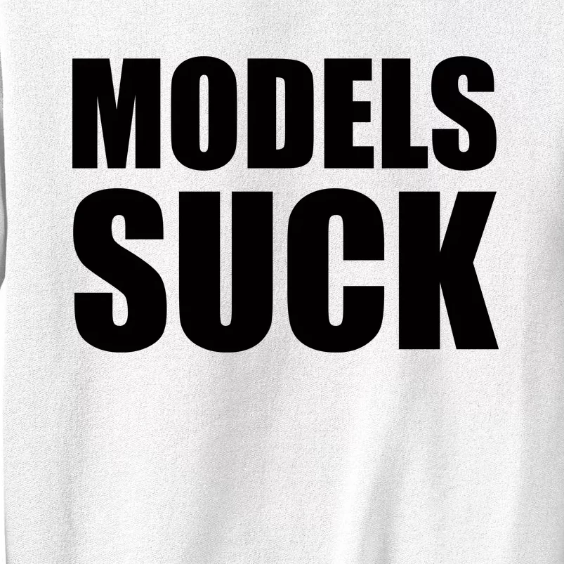 Models Suck Sweatshirt