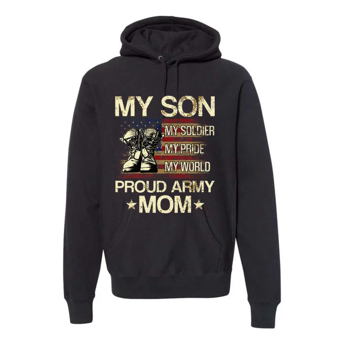 My Son My Soldier My Pride My Hero Proud Mom Premium Hoodie